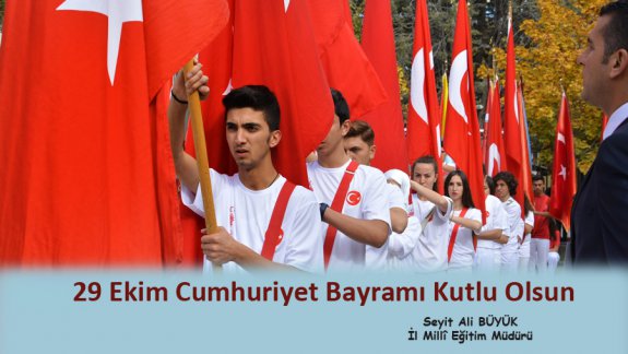 İl Milli Eğitim Müdürümüz Sayın Seyit Ali BÜYÜK´ün 29 Ekim Cumhuriyet Bayramı mesajı